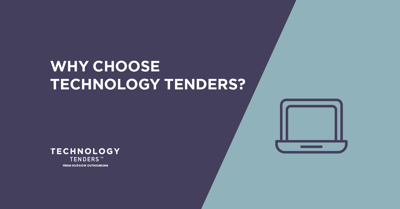 WHY CHOOSE TECHNOLOGY TENDERS? Helping you discover Technology Bid opportunities