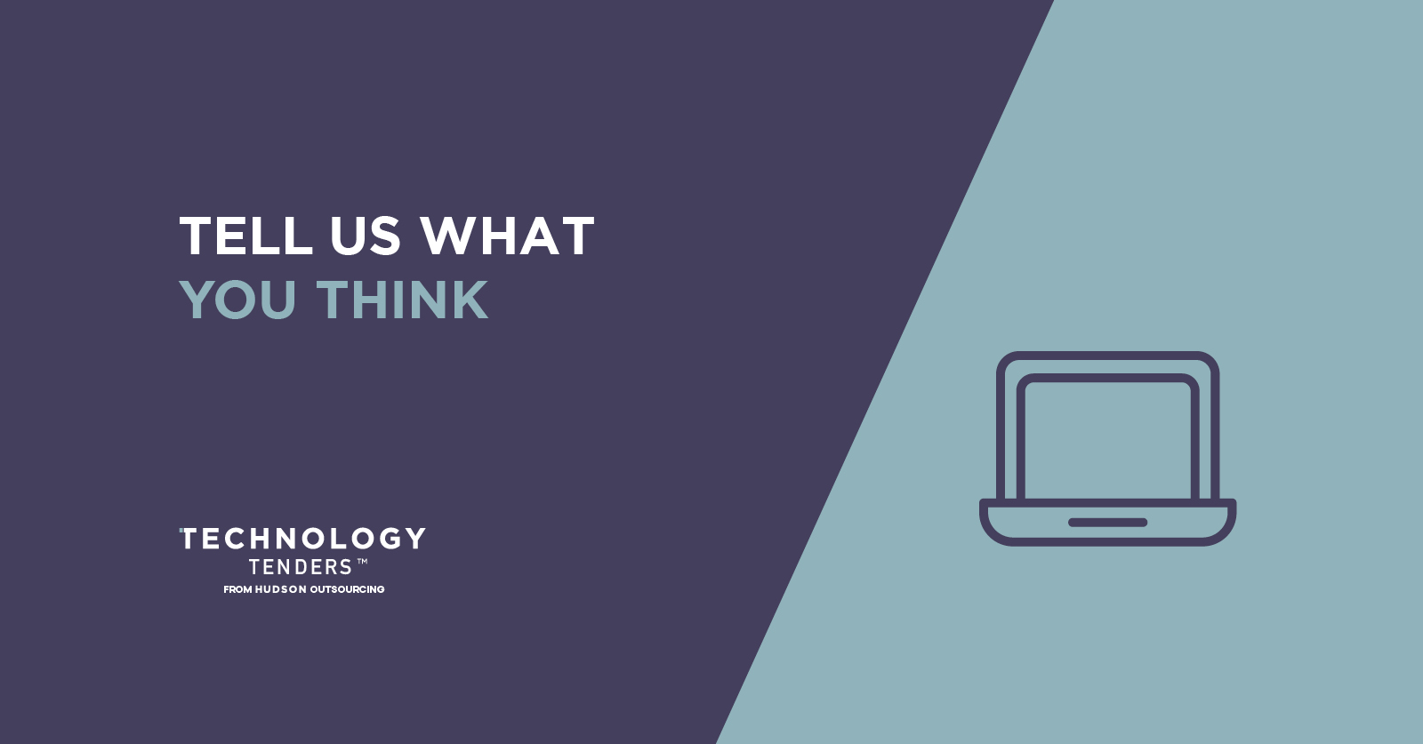 TECHNOLOGY TENDERING OPPORTUNITIES | WHAT DO YOU THINK?